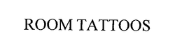 ROOM TATTOOS trademark