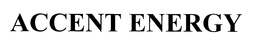 ACCENT ENERGY trademark