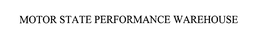 MOTOR STATE PERFORMANCE WAREHOUSE trademark