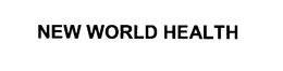NEW WORLD HEALTH trademark