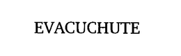 EVACUCHUTE trademark