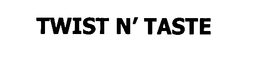 TWIST N' TASTE trademark