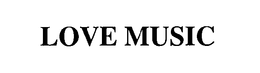 LOVE MUSIC trademark