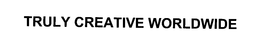 TRULY CREATIVE WORLDWIDE trademark