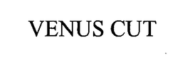 VENUS CUT trademark