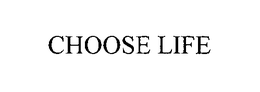 CHOOSE LIFE trademark