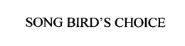 SONG BIRD'S CHOICE trademark