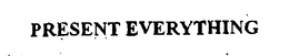 PRESENT EVERYTHING trademark