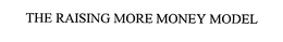 THE RAISING MORE MONEY MODEL trademark