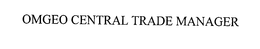 OMGEO CENTRAL TRADE MANAGER trademark