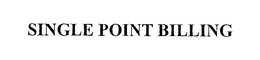 SINGLE POINT BILLING trademark