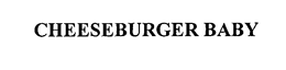 CHEESEBURGER BABY trademark