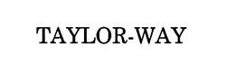 TAYLOR-WAY trademark
