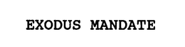 EXODUS MANDATE trademark