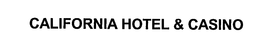 CALIFORNIA HOTEL & CASINO trademark