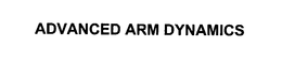 ADVANCED ARM DYNAMICS trademark
