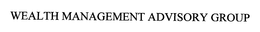 WEALTH MANAGEMENT ADVISORY GROUP trademark