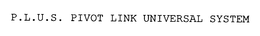 P.L.U.S. PIVOT LINK UNIVERSAL SYSTEM trademark