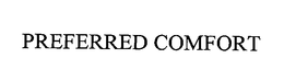 PREFERRED COMFORT trademark