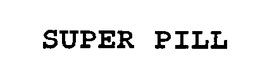 SUPER PILL trademark