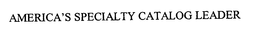AMERICA'S SPECIALTY CATALOG LEADER trademark