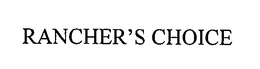RANCHER'S CHOICE trademark