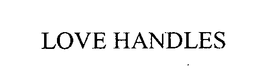 LOVE HANDLES trademark
