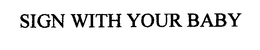 SIGN WITH YOUR BABY trademark