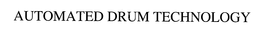AUTOMATED DRUM TECHNOLOGY trademark