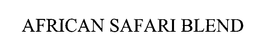 AFRICAN SAFARI BLEND trademark