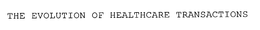 THE EVOLUTION OF HEALTHCARE TRANSACTIONS trademark