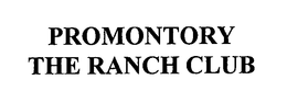 PROMONTORY THE RANCH CLUB trademark
