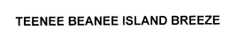 TEENEE BEANEE ISLAND BREEZE trademark
