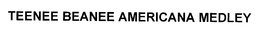 TEENEE BEANEE AMERICANA MEDLEY trademark