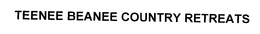 TEENEE BEANEE COUNTRY RETREATS trademark