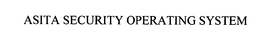 ASITA SECURITY OPERATING SYSTEM trademark