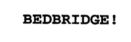 BEDBRIDGE! trademark