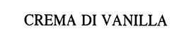 CREMA DI VANILLA trademark