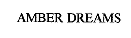 AMBER DREAMS trademark