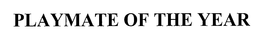 PLAYMATE OF THE YEAR trademark
