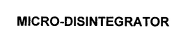 MICRO-DISINTEGRATOR trademark