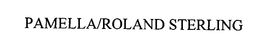 PAMELLA/ROLAND STERLING trademark