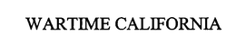 WARTIME CALIFORNIA trademark