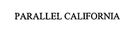 PARALLEL CALIFORNIA trademark