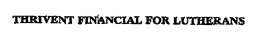 THRIVENT FINANCIAL FOR LUTHERANS trademark
