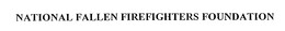 NATIONAL FALLEN FIREFIGHTERS FOUNDATION trademark