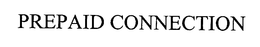 PREPAID CONNECTION trademark