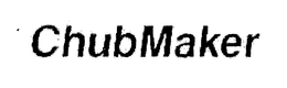 CHUBMAKER trademark