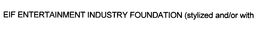 EIF ENTERTAINMENT INDUSTRY FOUNDATION trademark