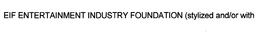 EIF ENTERTAINMENT INDUSTRY FOUNDATION trademark